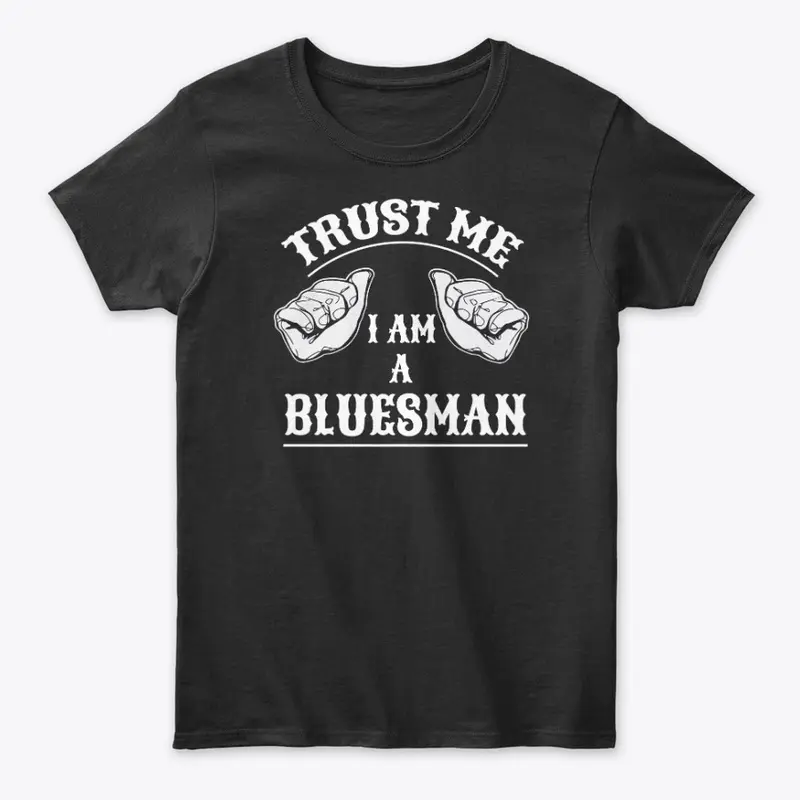 Trust Me I Am A Bluesman