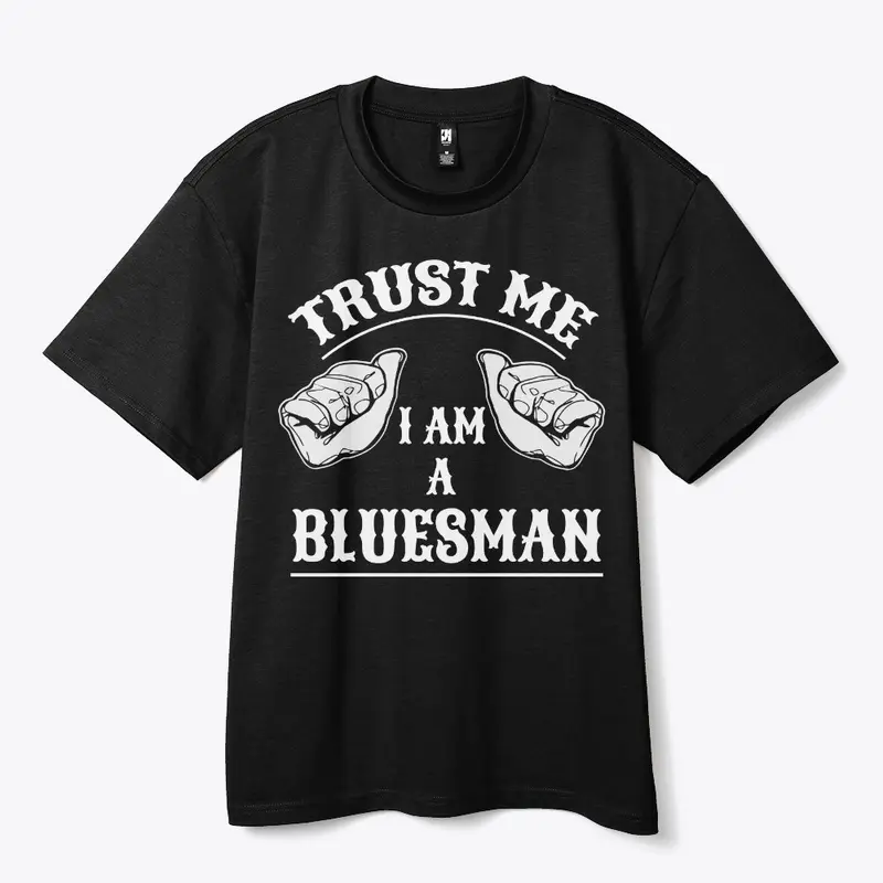 Trust Me I Am A Bluesman